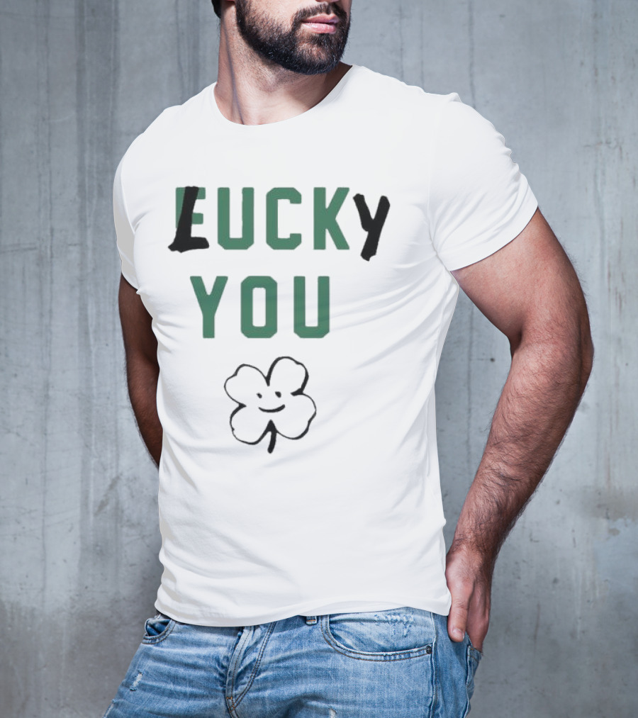 St Patrick's Day Lucky You Shamrock T-Shirt