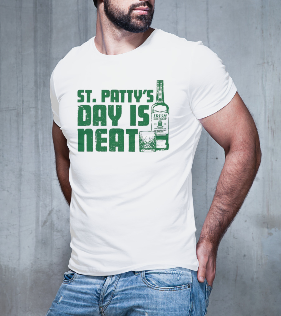 St Patty's Day Is Neat Whiskey Bottle And Glass T-Shirt
