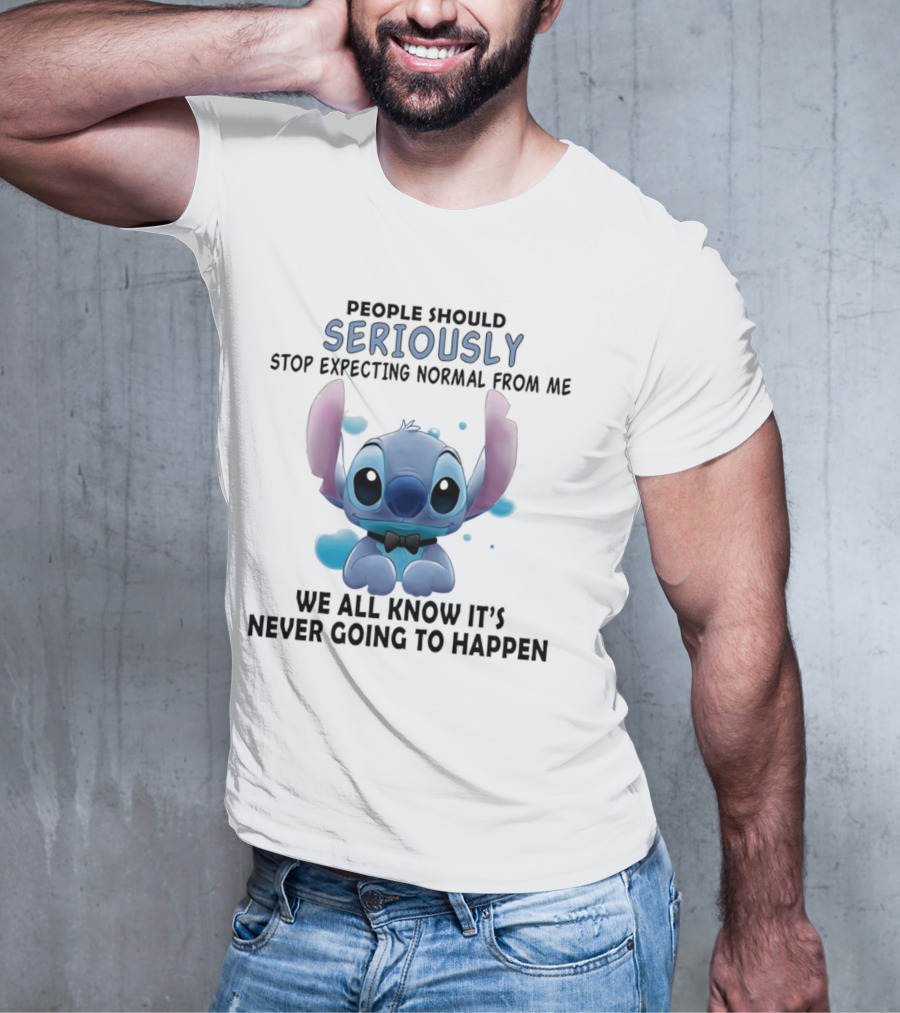 Stitch People Should Seriously Stop Expecting Normal From Me We All Know It's Never Going To Happen T-Shirt