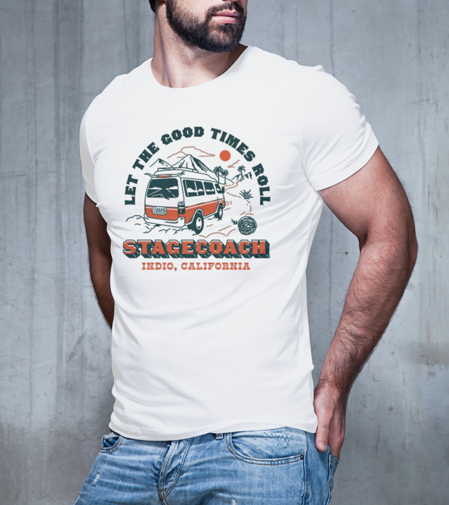 Let The Good Times Roll Stagecoach Indio California 2025 T-Shirt
