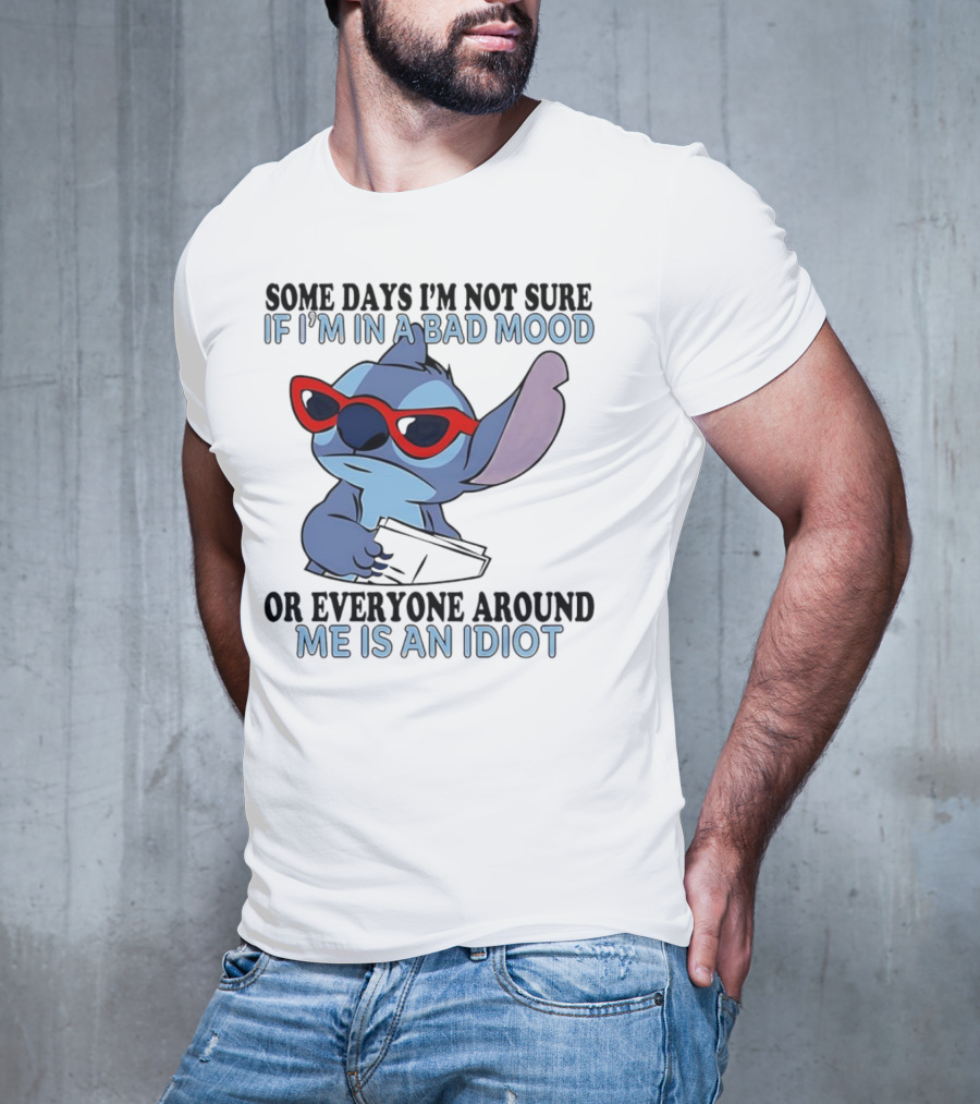 Stitch Some Days I’m Not Sure If I’m In A Bad Mood Or Everyone Around Me Is An Idiot Red Sunglasses T-Shirt