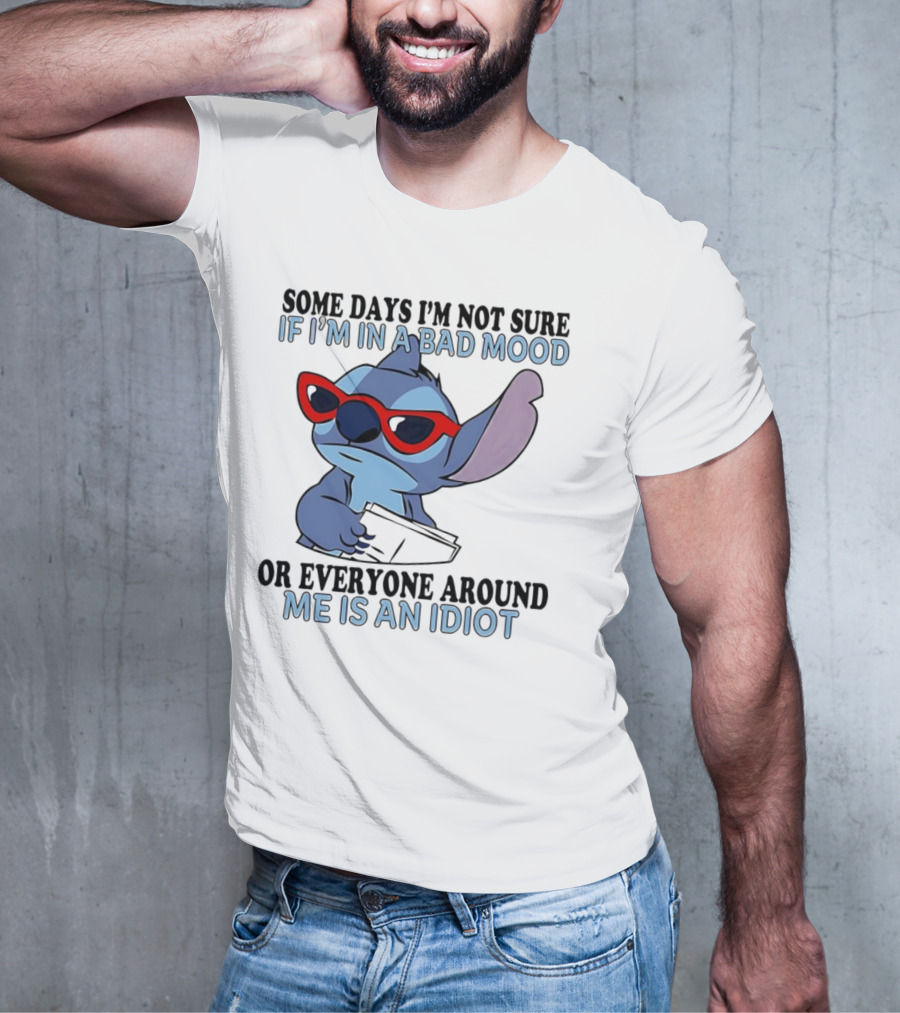 Stitch Some Days I’m Not Sure If I’m In A Bad Mood Or Everyone Around Me Is An Idiot Red Sunglasses T-Shirt