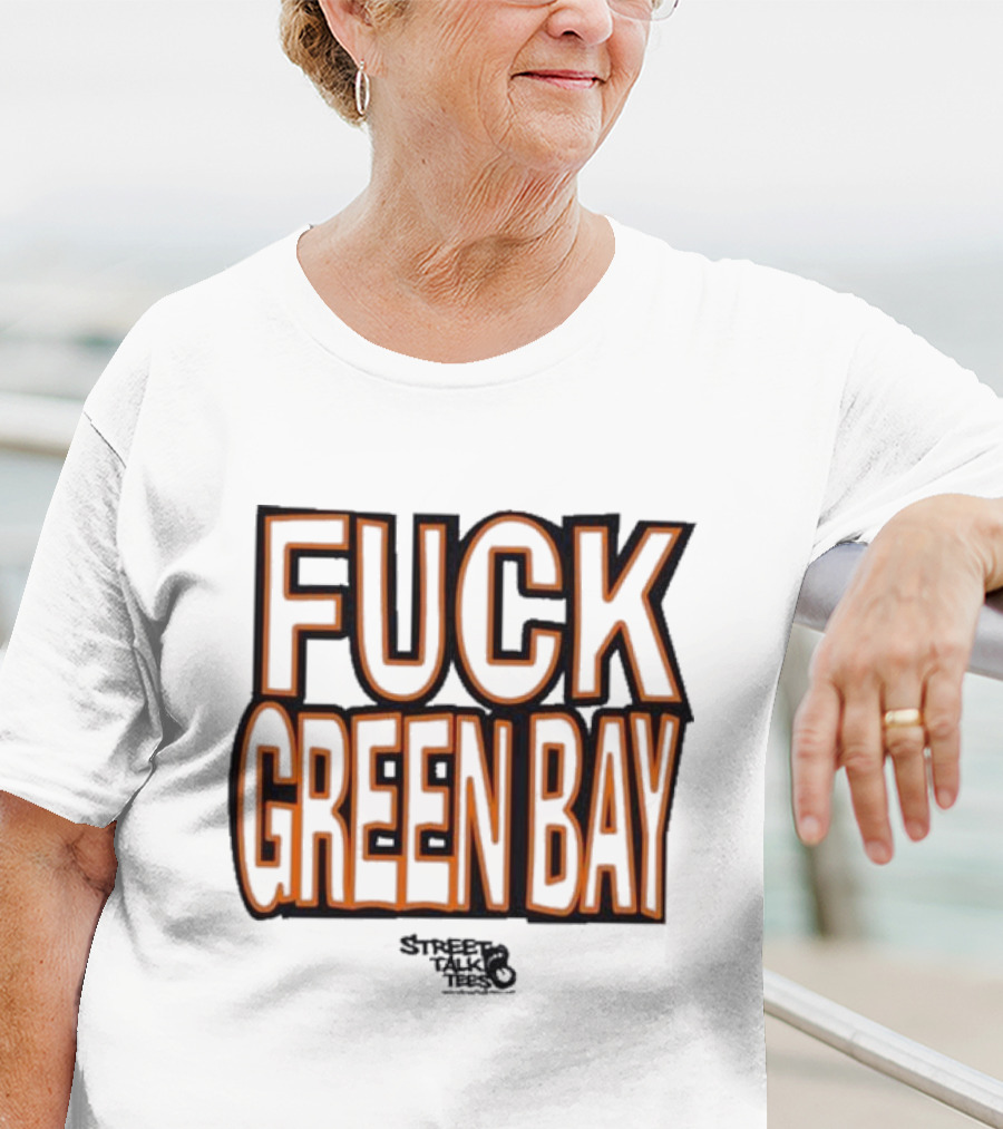 Fuck Green Bay Street Talks T-Shirt