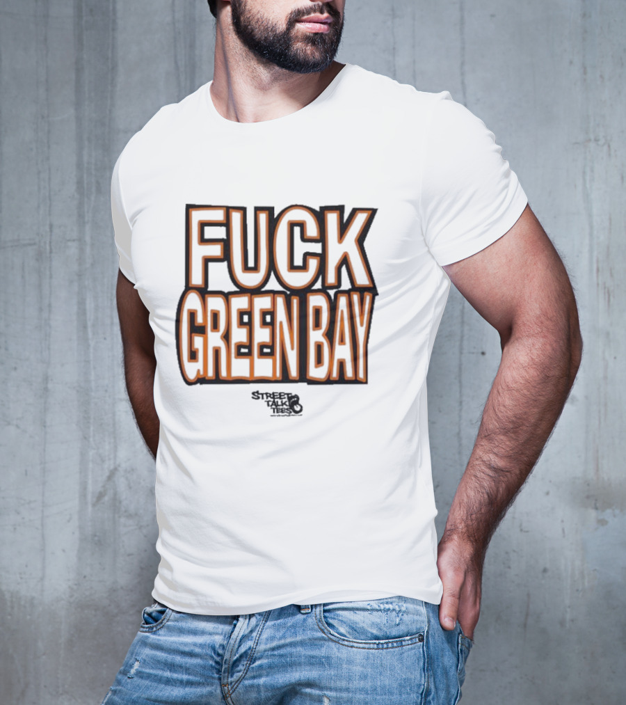 Fuck Green Bay Street Talks T-Shirt