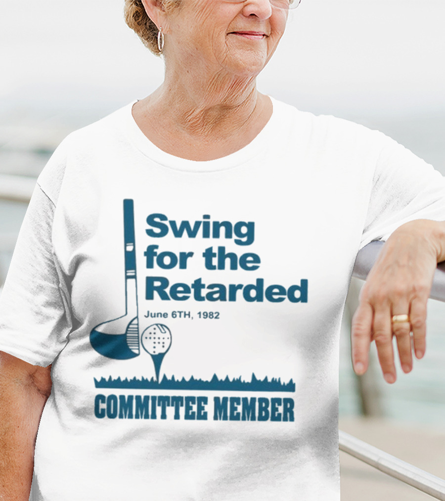 Swing For The Retarded June 6th 1962 Committee Member T-Shirt