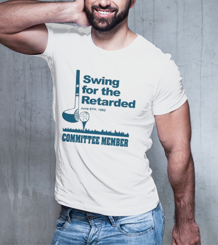 Swing For The Retarded June 6th 1962 Committee Member T-Shirt