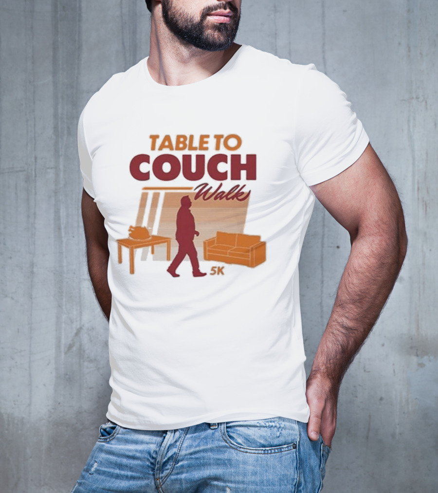 Table To Couch Walk 5K Novelty Event Humor T-Shirt