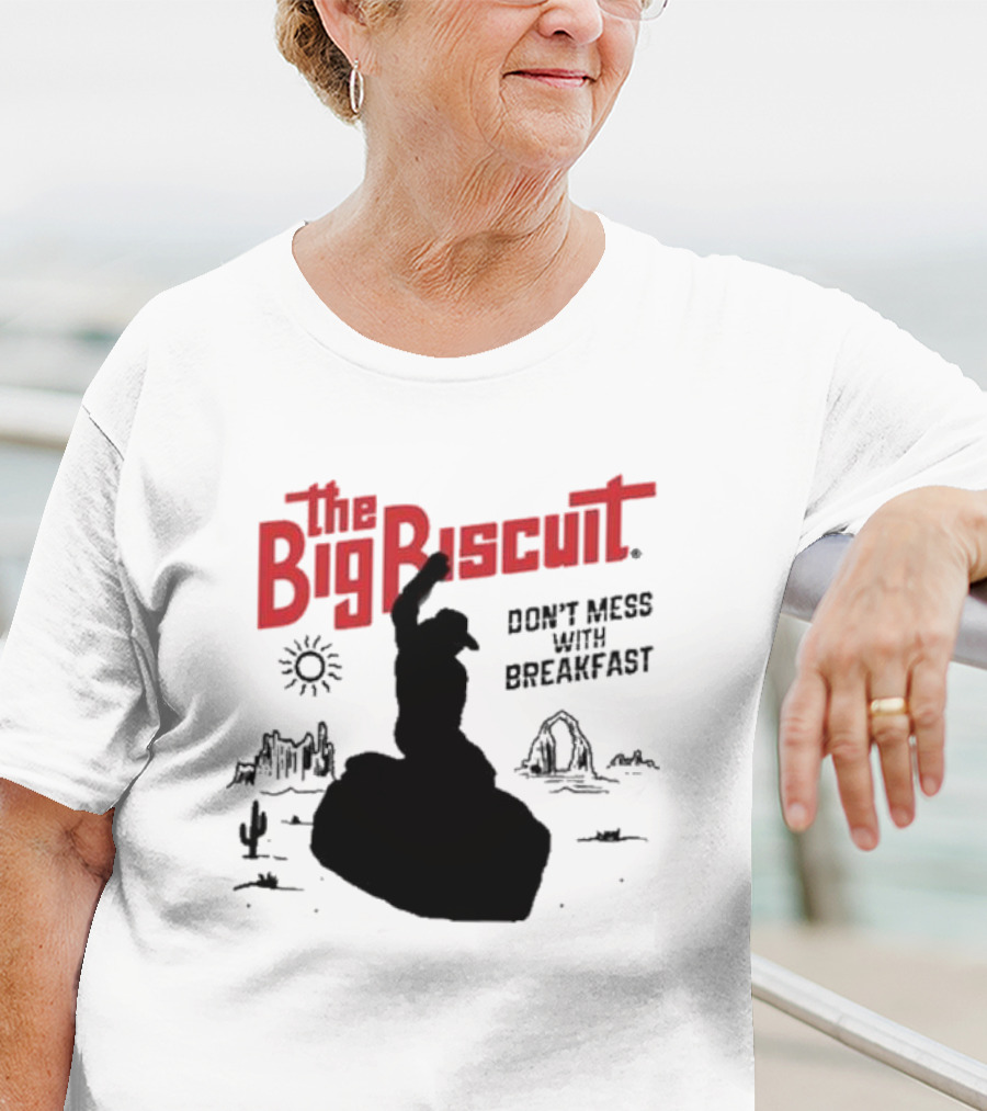 The Big Biscuit Don’t Mess With Breakfast T-Shirt