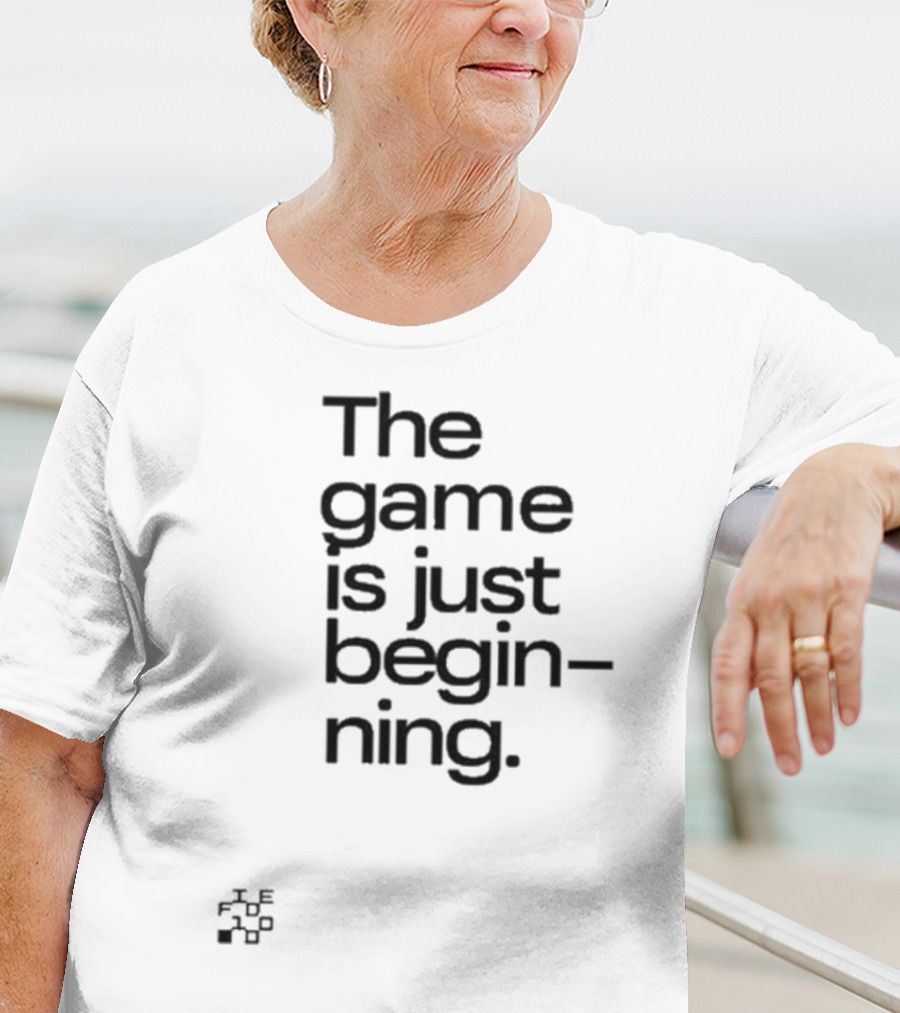 The Game Is Just Beginning Text Motivation T-Shirt