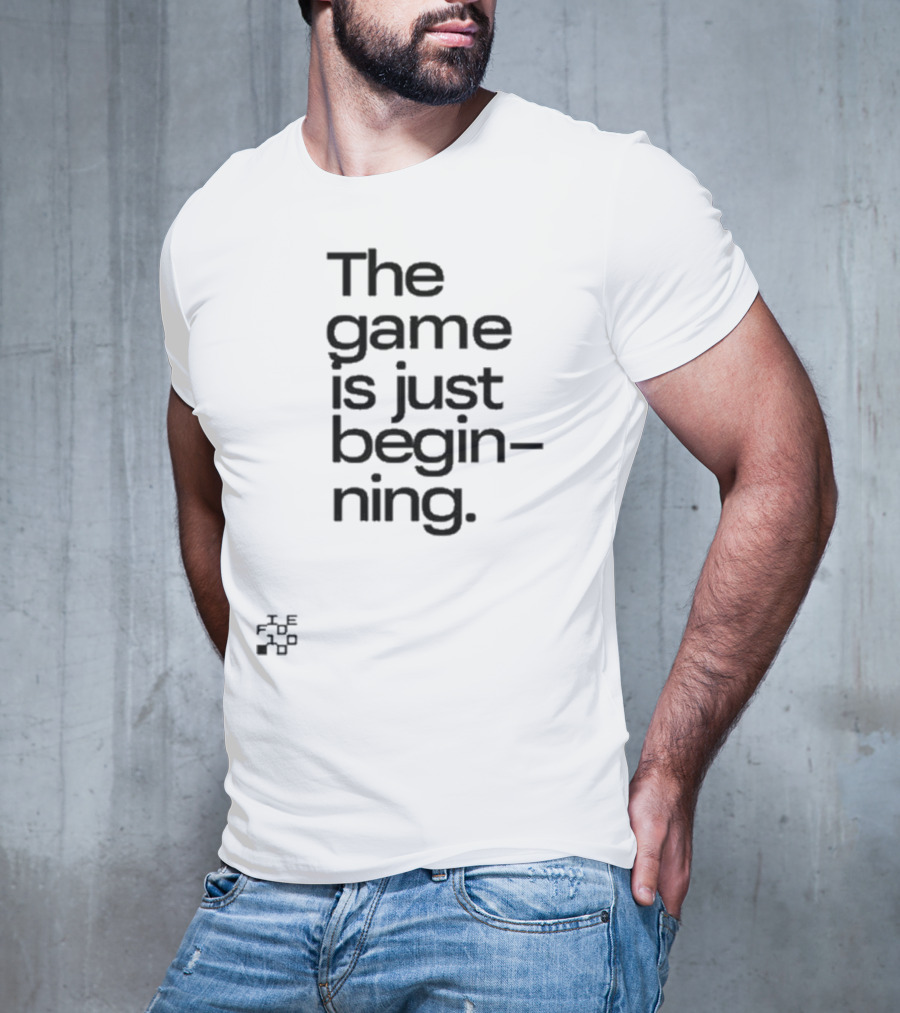 The Game Is Just Beginning Text Motivation T-Shirt