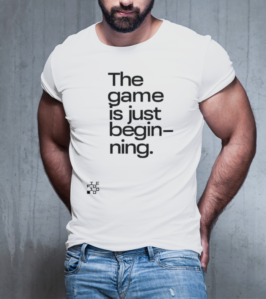 The Game Is Just Beginning Text Motivation T-Shirt