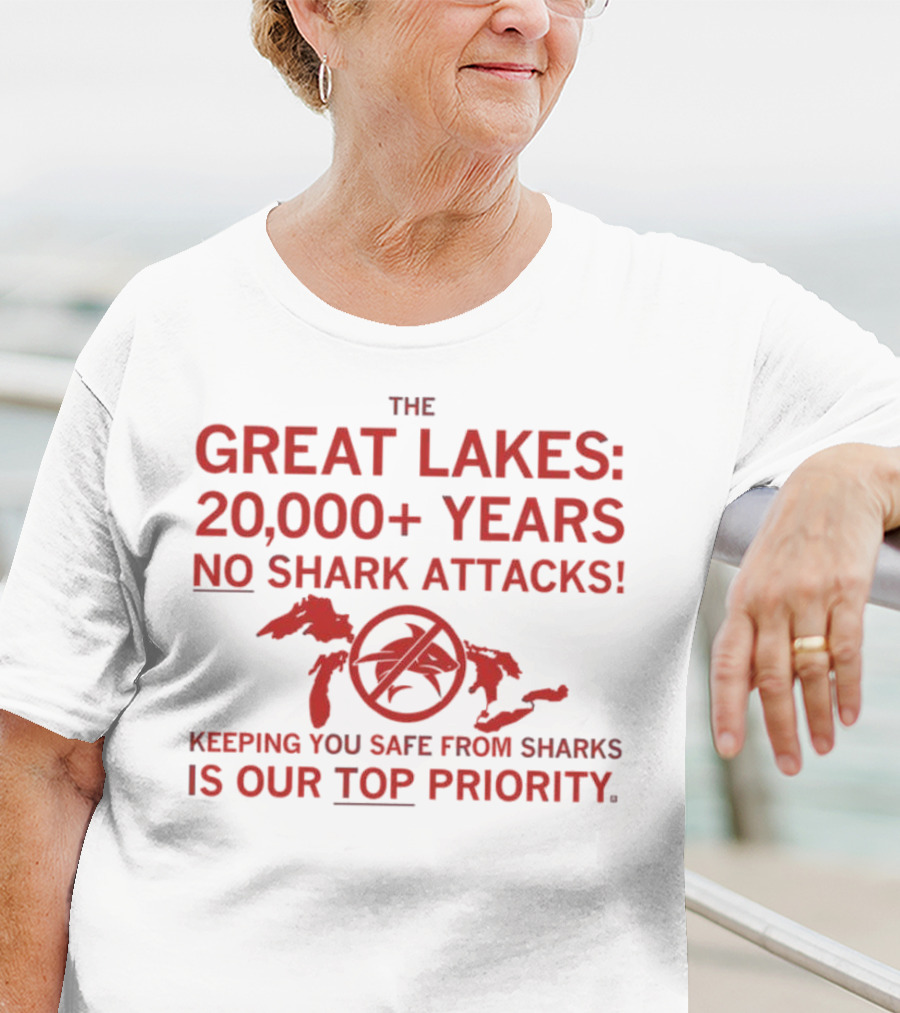 The Great Lakes 20000 Years No Shark Attacks Keeping You Safe Is Our Top Priority T-Shirt