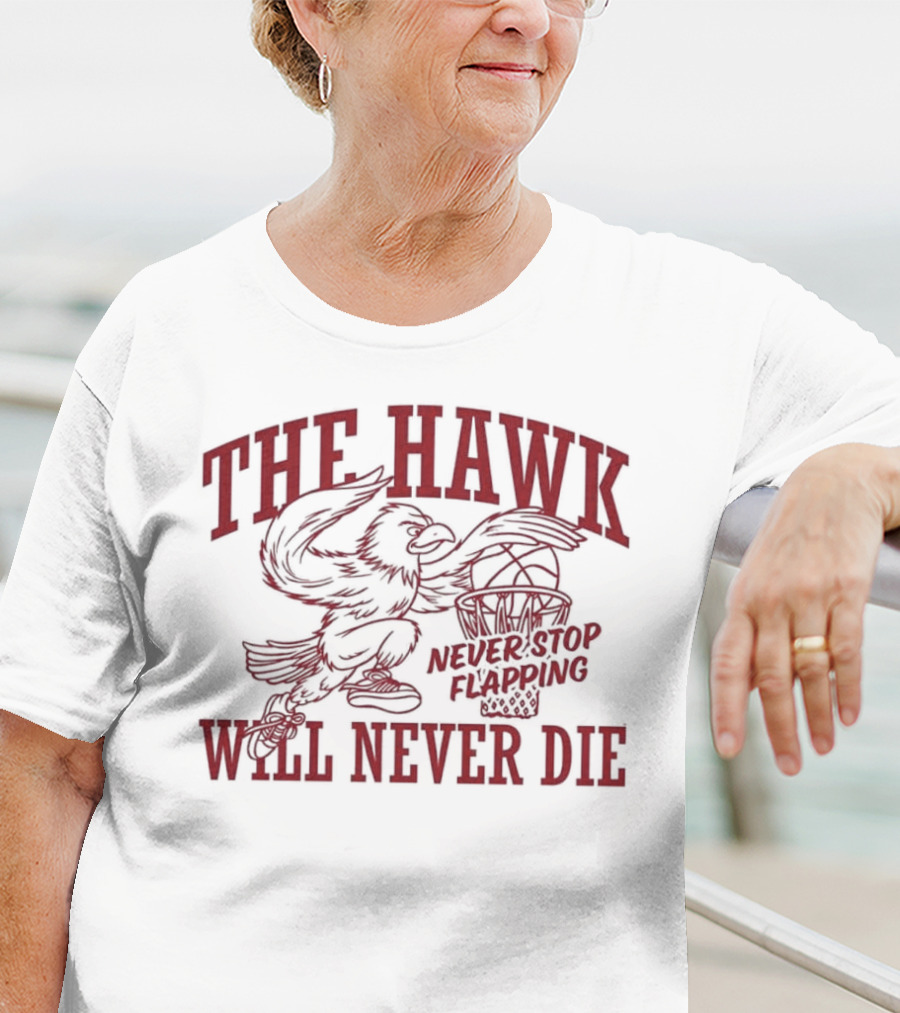 The Hawk Will Never Die Never Stop Flapping Basketball 2025 T-Shirt