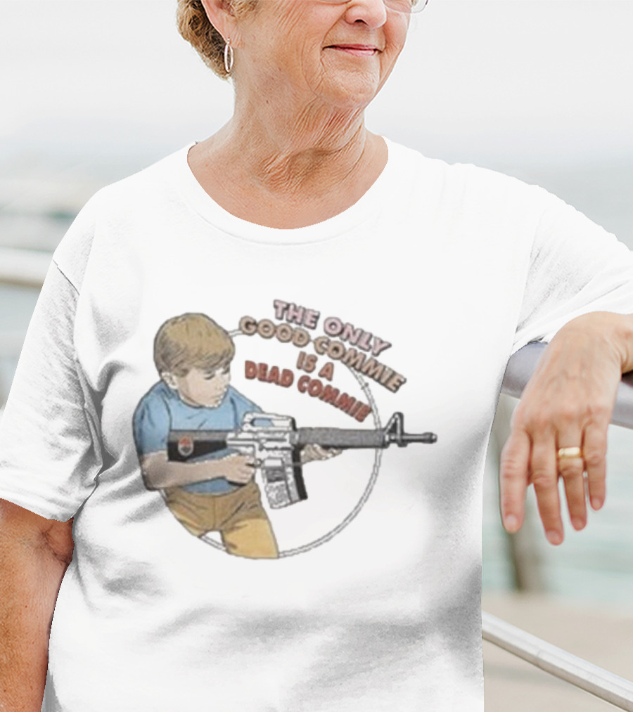 The Only Good Commie Is A Dead Commie Boy Holding Rifle T-Shirt