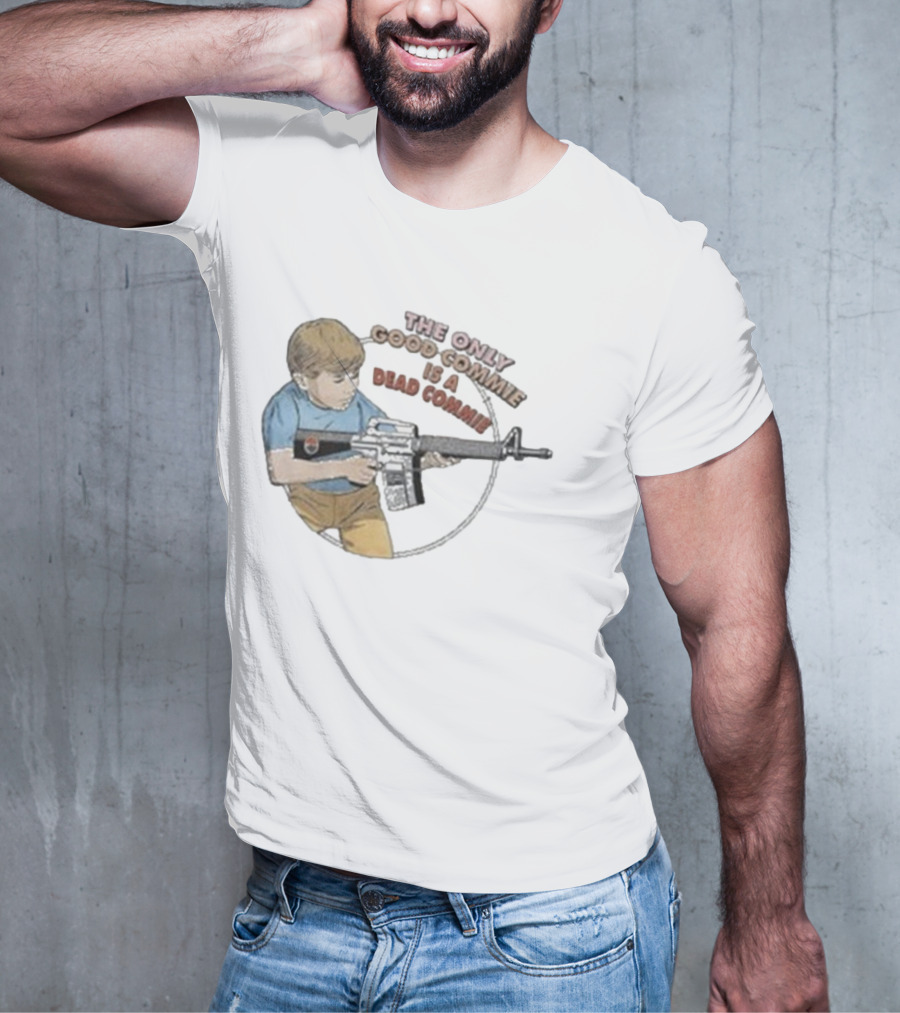 The Only Good Commie Is A Dead Commie Boy Holding Rifle T-Shirt