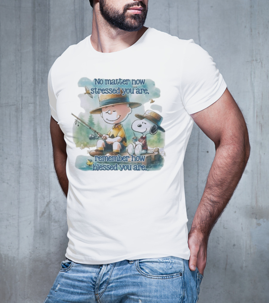 The Peanuts No Matter How Stressed You Are Remember How Blessed You Are Charlie Brown And Snoopy Relaxing By The Lake T-Shirt