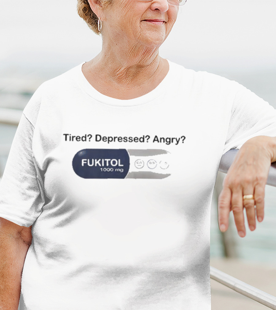 Fukitol 1000mg Tired Depressed Angry Capsule Mood Relief T-Shirt