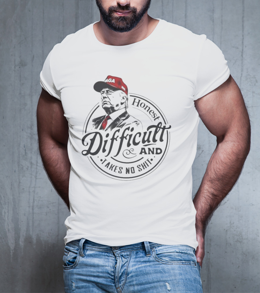 Honest Difficult And Takes No Shit MAGA Cap T-Shirt
