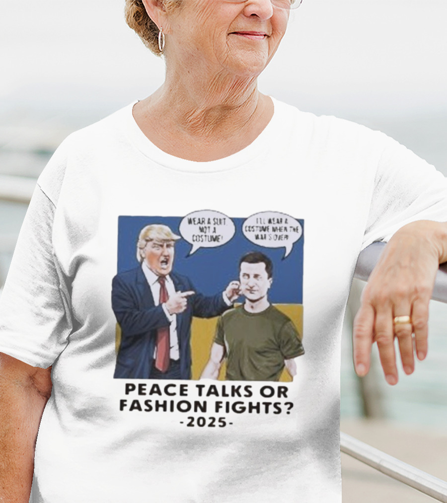 Peace Talks Or Fashion Fights 2025 Wear A Suit Not A Costume T-Shirt