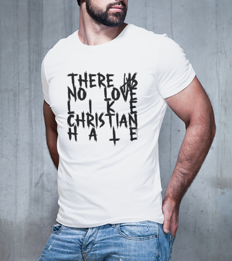 Tx2 There Is No Love Like Christian Hale T-Shirt