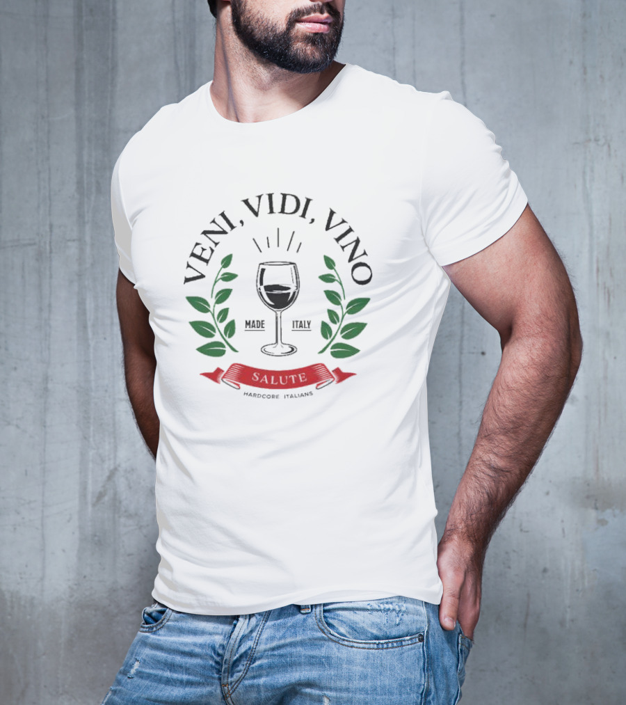 Veni Vidi Vino Made In Italy Hardcore Italians Wine Glass Laurel T-Shirt