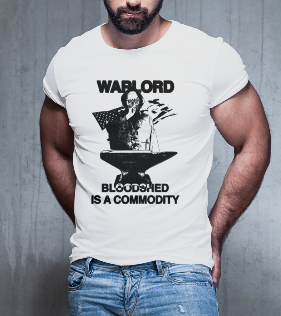 Warlord Bloodshed Is A Commodity Anvil Warrior T-Shirt