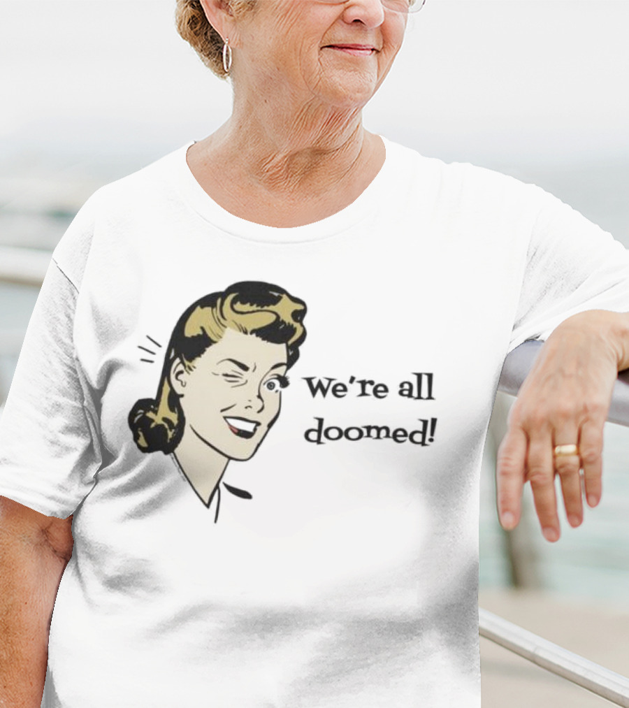 We're All Doomed Women Wink Retro Style Vintage Humor T-Shirt