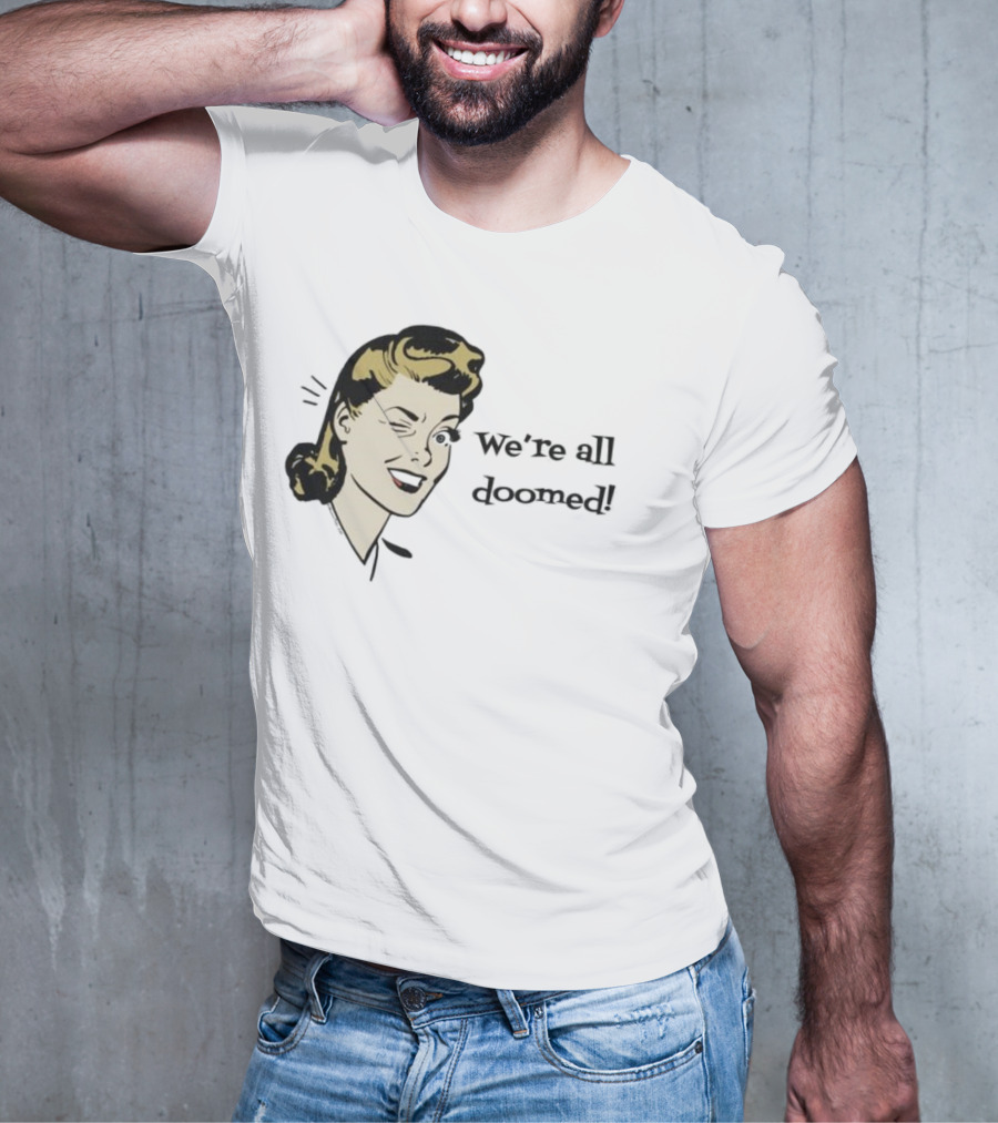 We're All Doomed Women Wink Retro Style Vintage Humor T-Shirt