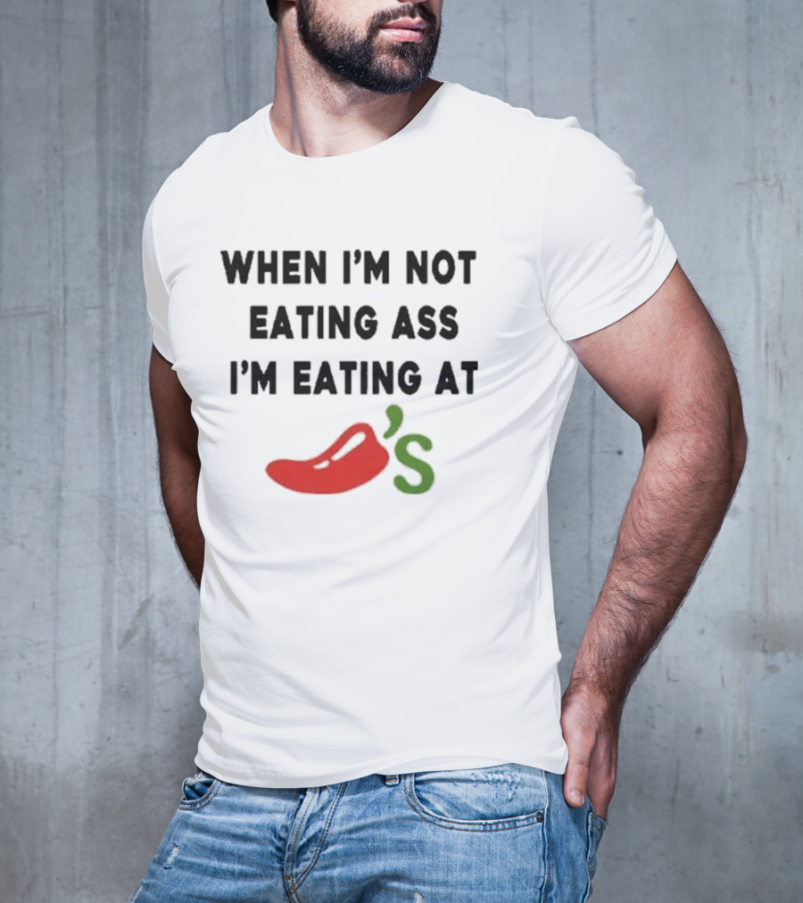 When I'm Not Eating Ass I'm Eating Chili's Pepper Icon T-Shirt