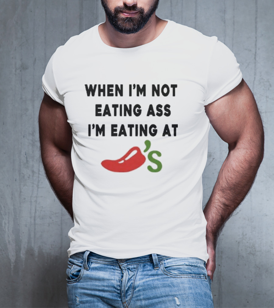 When I'm Not Eating Ass I'm Eating Chili's Pepper Icon T-Shirt