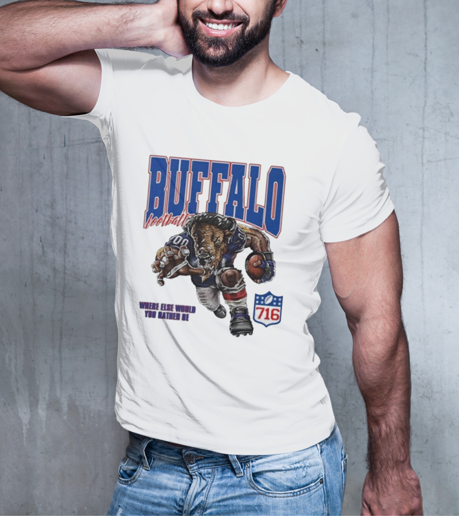 Buffalo Football Where Else Would You Rather Be 716 T-Shirt