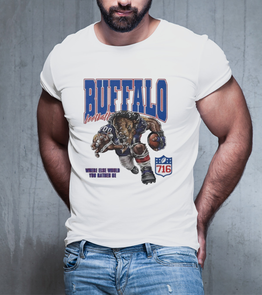 Buffalo Football Where Else Would You Rather Be 716 T-Shirt