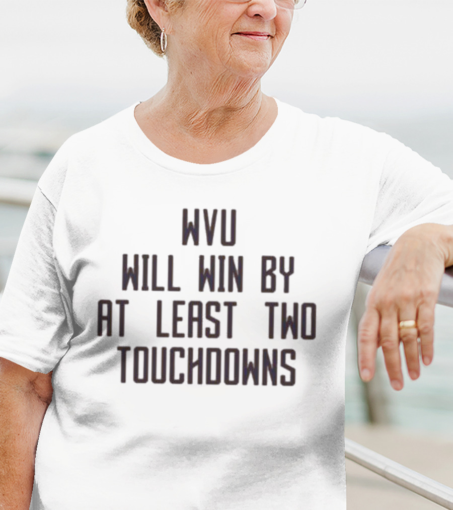 WVU Will Win By At Least Two Touchdowns T-Shirt