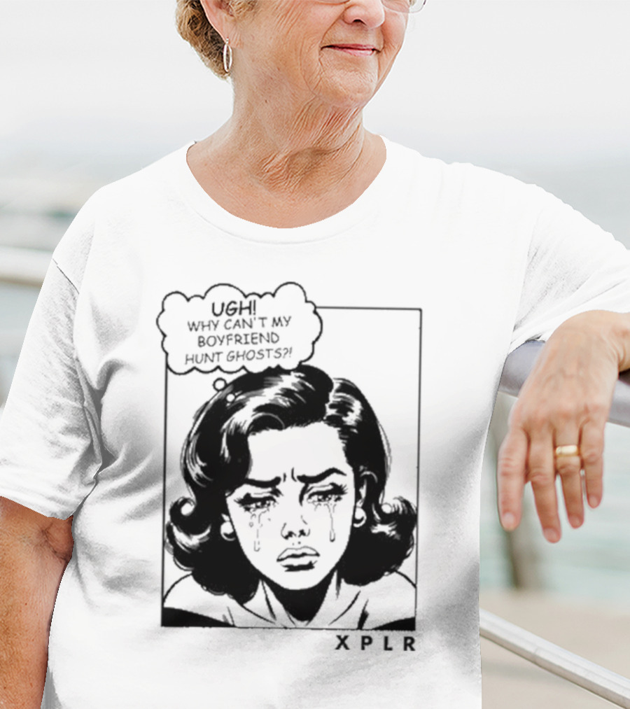 Xplr Ugh Why Can’t My Boyfriend Hunt Ghosts Retro Crying Woman Graphic T-Shirt