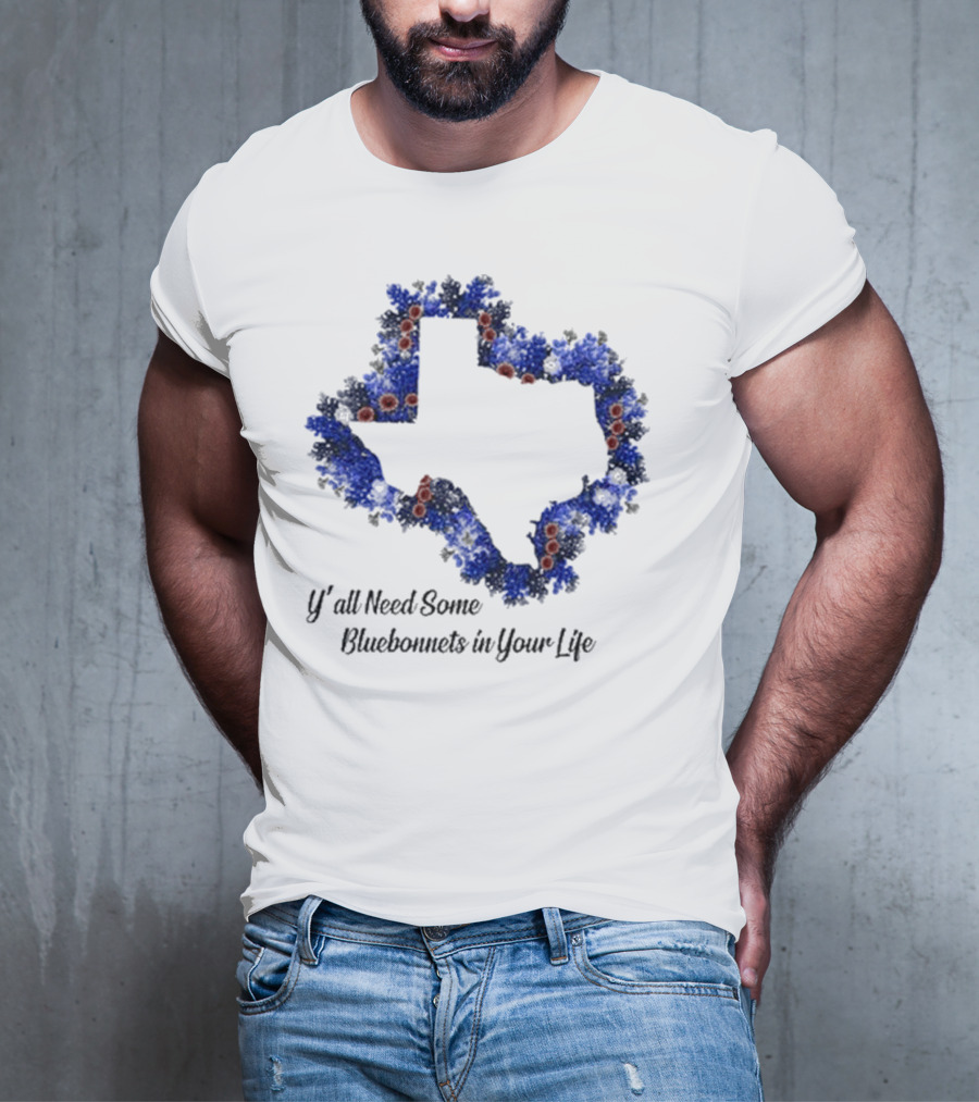 Ya’ll Need Some Bluebonnets In Your Life Texas State Map Floral Bloom T-Shirt