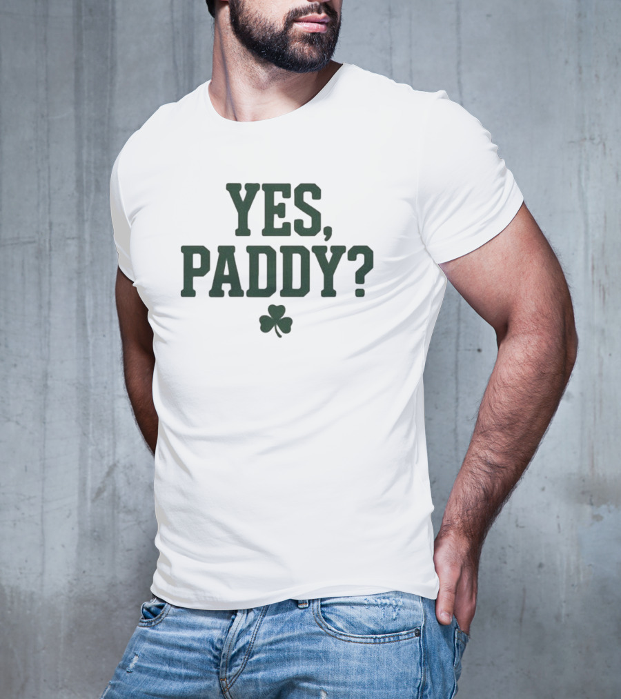 Yes Paddy Shamrock St Patrick’s Day T-Shirt