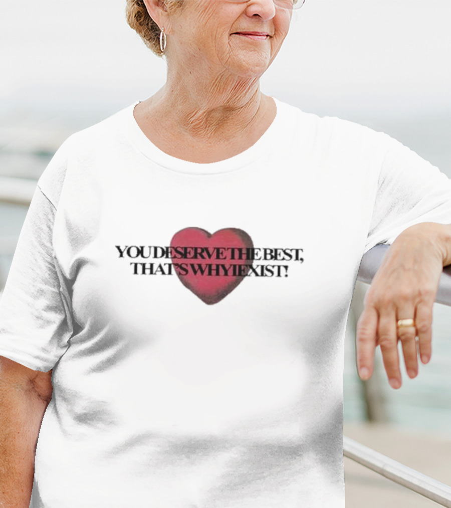 You Deserve The Best Heart Red Textual Graphic T-Shirt