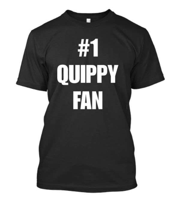 1 Quippy Fan T-Shirt