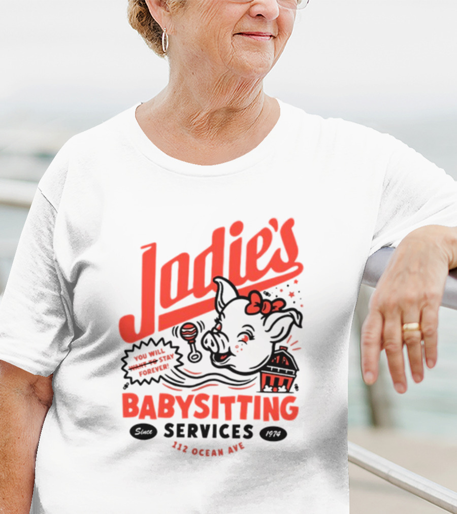 Jodie's Babysitting Services 112 Ocean Ave You Will Stay Forever T-Shirt