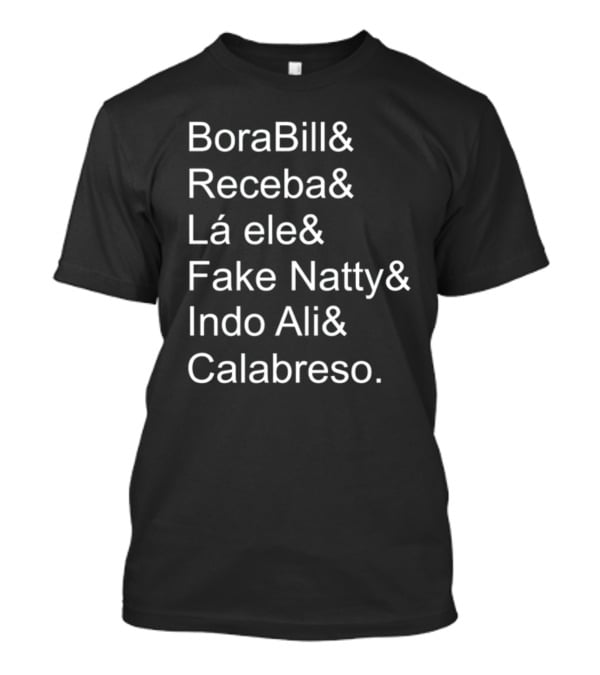 BoraBill Receba Lá Ele Fake Natty Indo Ali Calabreso T-Shirt
