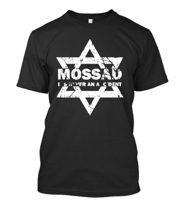 Mossad It's Never An Accident Star Of David T-Shirt