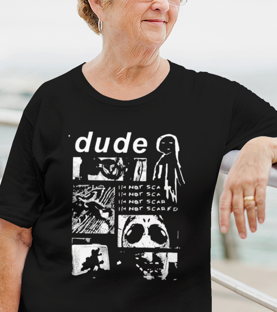 Dude Im Not Scared Creepy Collage T-Shirt