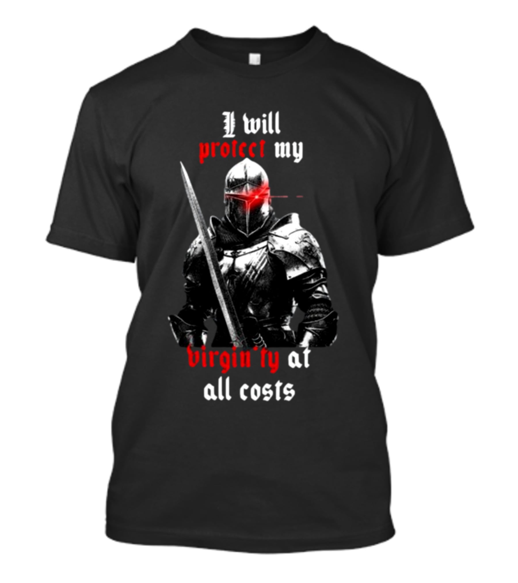 I Will Protect My Virginity At All Costs Knight Armor With Sword T-Shirt