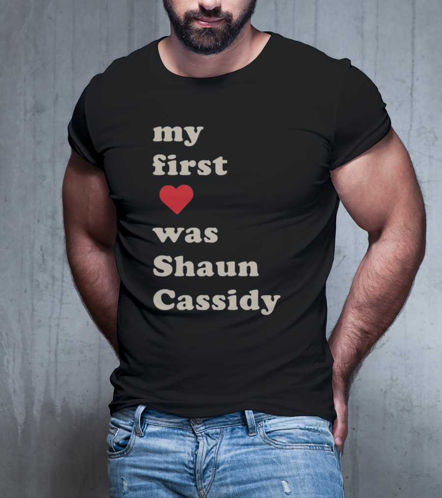My First Love Was Shaun Cassidy T-Shirt