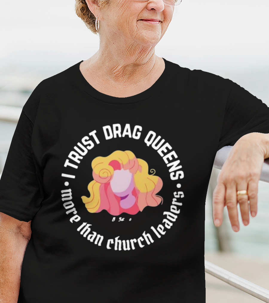 I Trust Drag Queens More Than Church Leaders Colorful T-Shirt