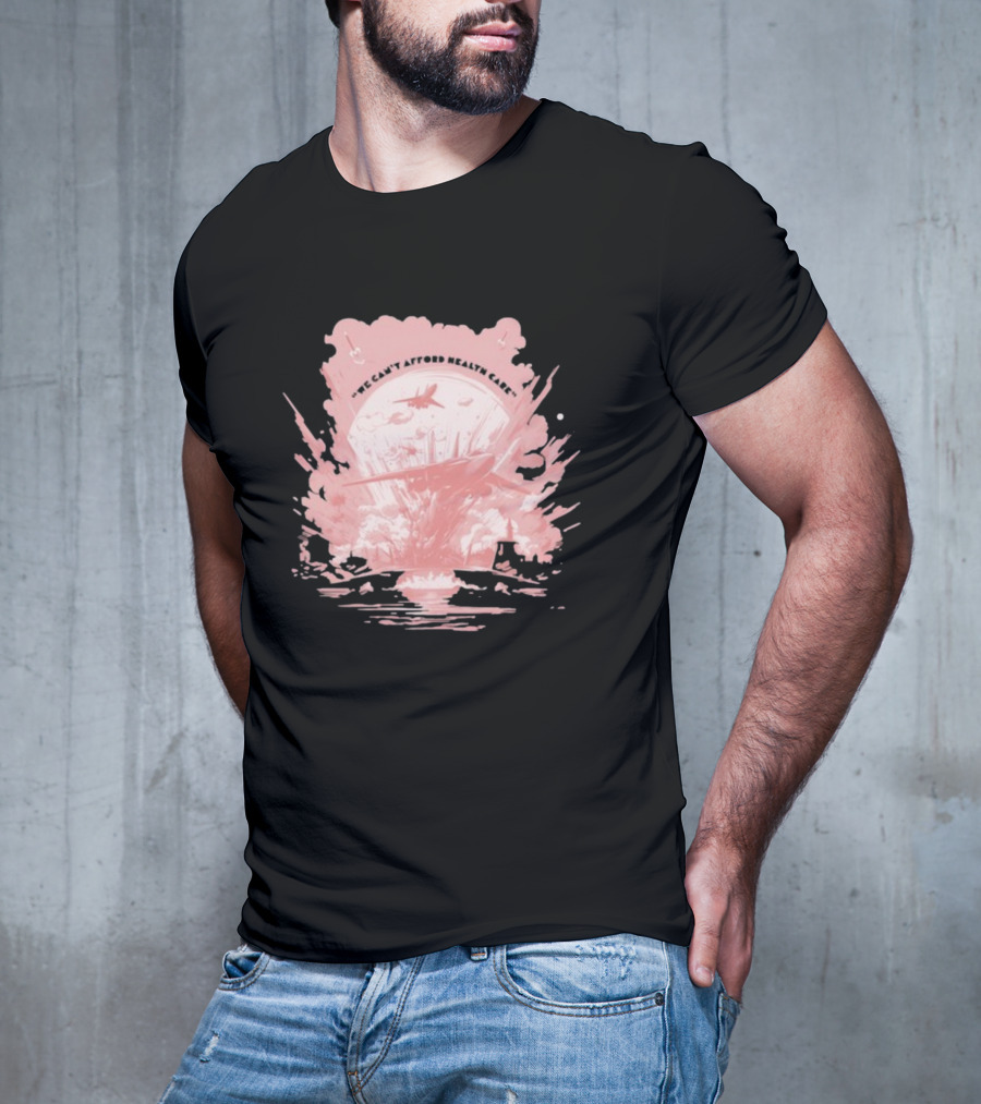 We Can't Afford Health Care Mwiii T-Shirt