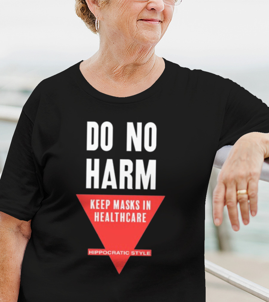 Do No Harm Keep Masks In Healthcare Hippocratic T-Shirt