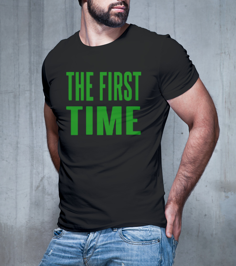 The First Time Bold Green Typography T-Shirt