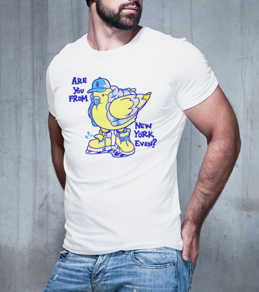 Big Puffa Pigeon Are You From New York Even NY Cap And Boots T-Shirt