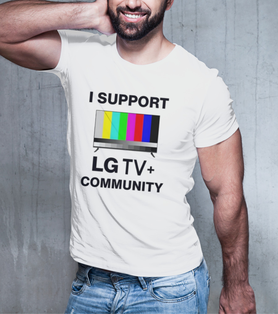 Dippytees I Support LG TV Plus Community T-Shirt
